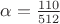 $\alpha = \frac{110}{512}$