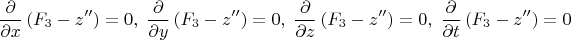 $$
\frac{\partial}{\partial x} \left (F_3-z''\right)=0,\; \frac{\partial}{\partial y} \left (F_3-z''\right)=0,\; \frac{\partial}{\partial z} \left (F_3-z''\right)=0,\; \frac{\partial}{\partial t} \left (F_3-z''\right)=0$$