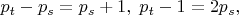 $p_t-p_s=p_s+1,\;p_t-1=2p_s,\;$