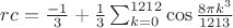 $rc=\frac{-1}{3}+\frac{1}{3}\sum_{k=0}^{1212} \cos{\frac{8\pi k^3}{1213}}$