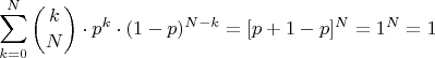 $$\sum\limits_{k=0}^{N}\binom{k}{N}\cdot{p^k}\cdot(1-p)^{N-k}=[p+1-p]^N=1^N=1$$