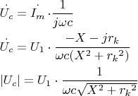 $\[\begin{gathered}
  \mathop {{U_c}}\limits^.  = \mathop {{I_m}}\limits^.  \cdot \frac{1}{{j\omega c}} \hfill \\
  \mathop {{U_c}}\limits^.  = {U_1} \cdot \frac{{ - X - j{r_k}}}{{\omega c({X^2} + {r_k}^2)}} \hfill \\
  \left| {{U_c}} \right| = {U_1} \cdot \frac{1}{{\omega c\sqrt {{X^2} + {r_k}^2} }} \hfill \\ 
\end{gathered} \]$