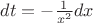 $dt=-\frac{1}{x^2}dx$