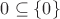 $0\subseteq\left\{0\right\}$