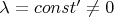 $\lambda =const'\ne  0$