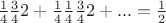 $\frac 1 4 \frac 3 4 2 + \frac 1 4 \frac 1 4 \frac 3 4 2 +...=\frac 1 2$