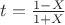 $t=\frac{1-X}{1+X}$