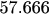 57.666