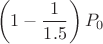 \[
\left( {1 - \frac{1}
{{1.5}}} \right)P_0 
\]