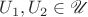 $U_1,U_2\in\mathscr U$