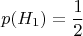 $$p(H_1)=\dfrac{1}{2}$$