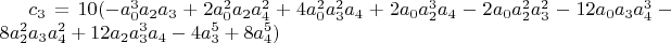 $c_3=10 (-a_0^3 a_2 a_3+2 a_0^2 a_2 a_4^2+4 a_0^2 a_3^2 a_4+2 a_0 a_2^3 a_4-2 a_0 a_2^2 a_3^2-12 a_0 a_3 a_4^3-8 a_2^2 a_3 a_4^2+12 a_2 a_3^3 a_4-4 a_3^5+8 a_4^5)$