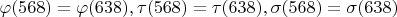 $ \varphi(568) = \varphi(638), \tau(568) = \tau(638), \sigma(568) = \sigma(638)$