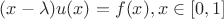 $(x-\lambda)u(x)=f(x), x\in[0,1]$