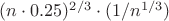 $(n \cdot 0.25)^{2/3} \cdot (1/n^{1/3})$