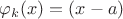 $\varphi_k(x) = (x-a)$ $\varphi_k(x) = (x-a)$