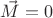 $\vec{M} = 0$