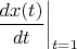 $$\left.\frac{dx(t)}{dt}\right|_{t=1}$$