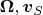 $\boldsymbol \Omega,\boldsymbol v_S$