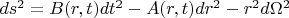 $ds^2=B(r,t)dt^2-A(r,t)dr^2-r^2d{\Omega^2}$