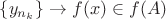 $\{y_{n_k}\}\to f(x)\in f(A)$