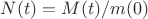 $N(t)=M(t)/m(0)$