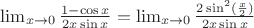 $\lim_{x \to 0}\frac{1-\cos x}{2x \sin x} = \lim_{x \to 0}\frac{2 \sin^{2}(\frac{x}{2})}{2x \sin x}$