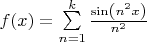 $f(x)=\sum \limits _{n=1}^k \frac{\sin \left(n^2 x\right)}{n^2}$