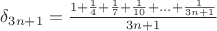 $\delta_{3n+1}=\frac{1+\frac{1}{4}+\frac{1}{7}+\frac{1}{10}+...+\frac{1}{3n+1}}{3n+1}$