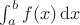 $\int_a^bf(x)\,\mathrm{d}x$