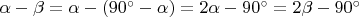 $\alpha - \beta = \alpha - (90^{\circ} - \alpha)=2\alpha - 90^{\circ}=2\beta - 90^{\circ}$