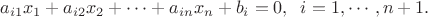 $$a_{i1}x_1+ a_{i2}x_2+ \cdots + a_{in}x_n+ b_{i}=0, \;\; i=1, \cdots, n+1.$$