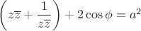$\left(z\overline{z}+\dfrac{1}{z\overline{z}}\right)+2\cos\phi=a^{2}$
