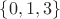 $\left\lbrace0,1,3\right\rbrace$