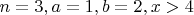$n=3, a=1, b=2, x>4$