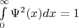 $\int\limits_{0}^{\infty}\Psi^2(x)dx=1$