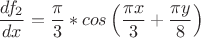 $$ \frac {df_2} {dx} =\frac \pi 3 * cos \left(\frac {\pi x} 3 + \frac {\pi y} 8\right) $$