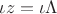 $\iota z=\iota\Lambda$