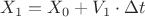 $X_1=X_0+V_1\cdot \Delta t$