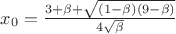 $x_0=\frac{3+\beta+\sqrt{(1-\beta)(9-\beta)}}{4\sqrt{\beta}}$
