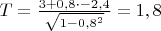 $T=\frac{3+0,8\cdot-2,4}{\sqrt{1-0,8^2}}=1,8$