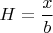 $H=\dfrac{x}{b}$