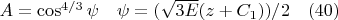 $A=\cos^{4/3}{\psi}   \quad {\psi}=(\sqrt{3E} (z+C_1))/2 \quad(40)$