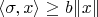 $\langle\sigma,x\rangle\ge b\|x\|$