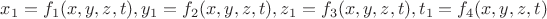 $x_1=f_1(x,y,z,t),y_1=f_2(x,y,z,t),z_1=f_3(x,y,z,t),t_1=f_4(x,y,z,t)$