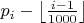 $p_i- \left \lfloor \frac{i-1}{1000} \right \rfloor$