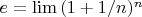 $e=\lim{(1+1/n)^n}}$