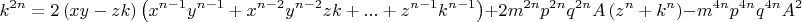 \[
k^{2n}  = 2\left( {xy - zk} \right)\left( {x^{n - 1} y^{n - 1}  + x^{n - 2} y^{n - 2} zk + ... + z^{n - 1} k^{n - 1} } \right) + 2m^{2n} p^{2n} q^{2n} A\left( {z^n  + k^n } \right) - m^{4n} p^{4n} q^{4n} A^2 
\]