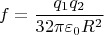 $$f=\frac{q_1q_2}{32\pi\varepsilon_0R^2}$$
