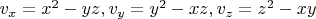 $v_x=x^2-y z, v_y=y^2-x z, v_z=z^2-x y$